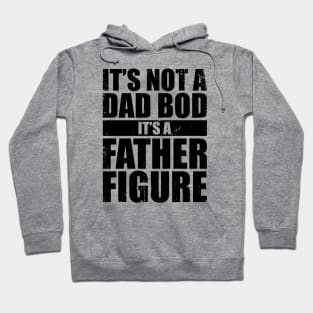 It's Not A Dad Bod It's A Father Figure Funny Hoodie